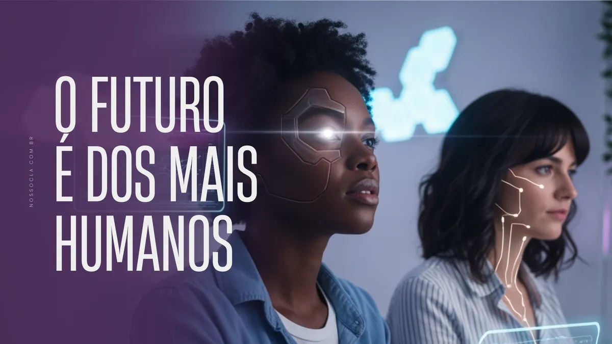 O futuro não é dos mais técnicos, é dos mais humanos