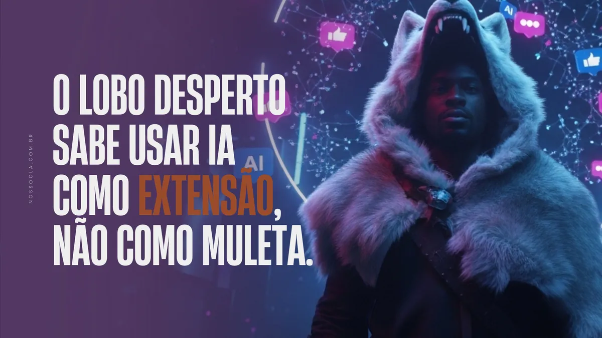 O lobo desperto sabe usar IA como extensão, não como muleta